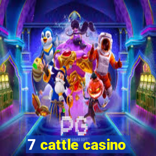 7 cattle casino